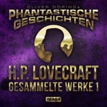 Phantastische Geschichten, H.P. Lovecraft - Gesammelte Werke 1 audiobook, H.P. Lovecraft, Oliver Döring