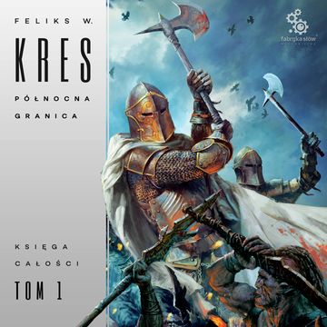 Północna Granica. Księga Całości. Tom 1 audiobook, Feliks W. Kres