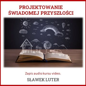 Projektowanie wymarzonej przyszłości - live coaching audiobook, Sławomir Luter