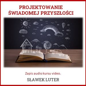 Projektowanie wymarzonej przyszłości - live coaching, Sławomir Luter