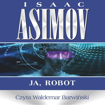 Roboty. Ja, robot audiobook, Isaac Asimov