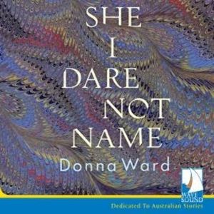 She I Dare Not Name, Donna Ward