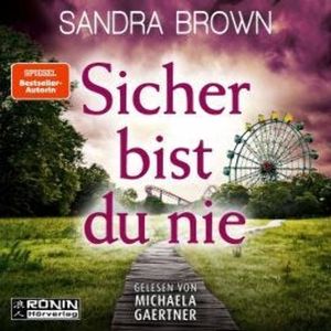 Sicher bist du nie (ungekürzt), Sandra Brown