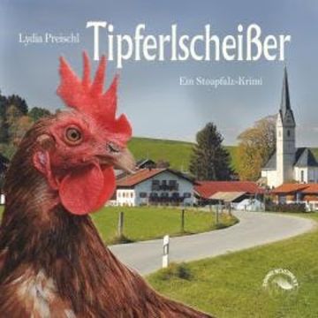 Tipferlscheißer - Stoapfalz-Krimis, Band 3 (ungekürzt) audiobook, Lydia Preischl