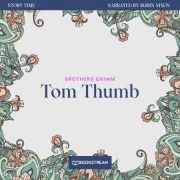 Tom Thumb - Story Time, Episode 62 (Unabridged) audiobook, Brothers Grimm