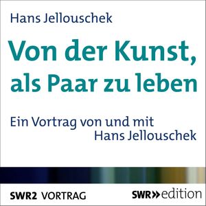 Von der Kunst, als Paar zu leben, Hans Jellouschek