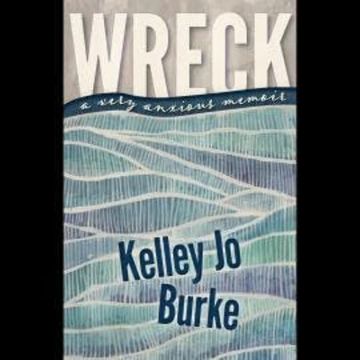 Wreck - A Very Anxious Memoir (Unabridged) audiobook, Kelley Jo Burke