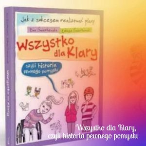 Wszystko dla Klary, czyli historia pewnego pomysłu, Anna Jankowska