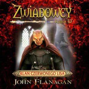 Klan czerwonego lisa. Zwiadowcy. Tom 13, John Flanagan