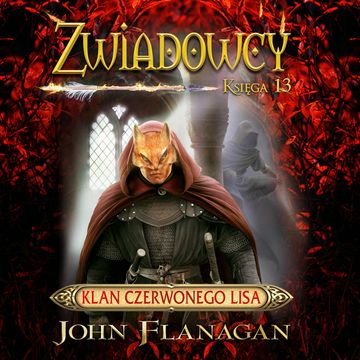 Klan czerwonego lisa. Zwiadowcy. Tom 13 audiobook, John Flanagan