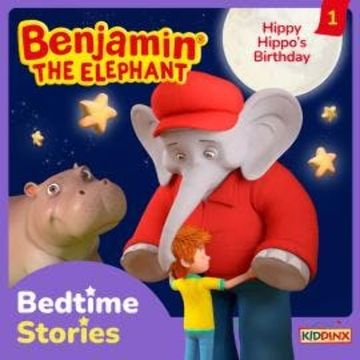 Benjamin the Elephant, Bedtime Stories, Episode 1: Hippy Hippo's Birthday audiobook, Vincent Andreas