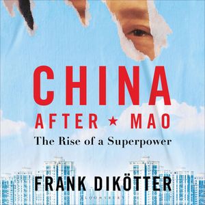 China After Mao, Frank Dikötter