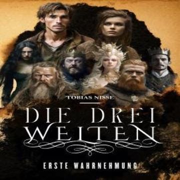 Die drei Welten - Erste Wahrnehmung (ungekürzt) audiobook, Tobias Nisse