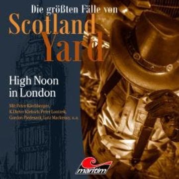 Die größten Fälle von Scotland Yard, Folge 41: High Noon in London audiobook, Markus Duschek