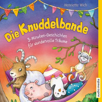 Die Knuddelbande – 3-Minuten-Geschichten für wundervolle Träume audiobook, Henriette Wich
