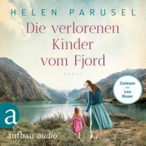 Die verlorenen Kinder vom Fjord (Ungekürzt), Helen Parusel