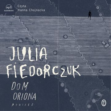 Dom Oriona audiobook, Julia Fiedorczuk