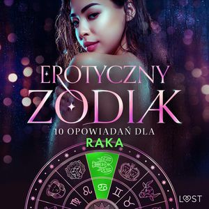 Erotyczny zodiak: 10 opowiadań dla Raka, Amanda Backman, Beatrice Nielsen, Camille Bech, Erika Svensson, Lisa Vild, Malin Edholm, Vanessa Salt