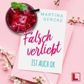 Falsch verliebt ist auch ok (ungekürzt) audiobook, Martina Gercke