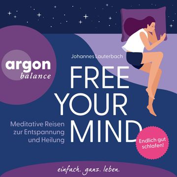 Free Your Mind - Meditative Reisen zur Entspannung und Heilung (Ungekürzte Lesung) audiobook, Johannes Lauterbach