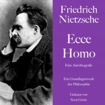 Friedrich Nietzsche: Ecce Homo. Eine Autobiografie audiobook, Friedrich Nietzsche