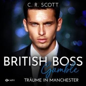 Gamble: Träume in Manchester - British Boss, Band 2 (ungekürzt) audiobook, C. R. Scott