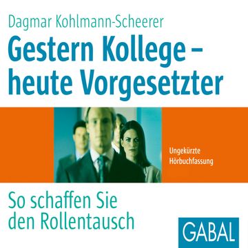 Gestern Kollege - heute Vorgesetzter audiobook, Dagmar Kohlmann-Scheerer