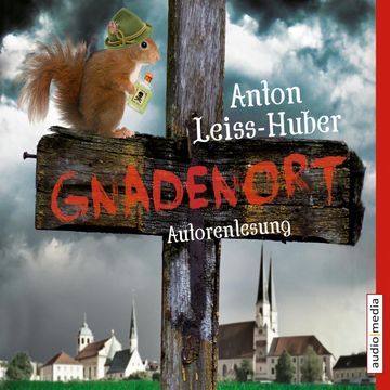 Gnadenort audiobook, Anton Leiss-Huber