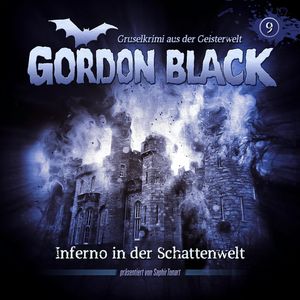 Gordon Black - Gruselkrimi aus der Geisterwelt, Teil 3: Schattenwelt-Trilogie, Folge 9: Inferno in der Schattenwelt, C.B. Andergast, Florian Hilleberg