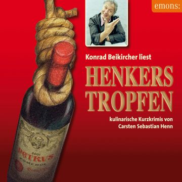 Henkerstropfen - Konrad Beikircher liest - Julius Eichendorff - Kulinarischer Kriminalroman, Band 8 (Ungekürzt) audiobook, Carsten Sebastian Henn