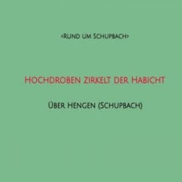 Hochdroben zirkelt der Habicht audiobook, <Rund um Schupbach>