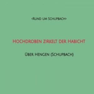 Hochdroben zirkelt der Habicht, <Rund um Schupbach>
