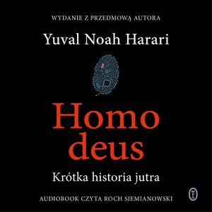 Homo deus. Krótka historia jutra, Yuval Noah Harari