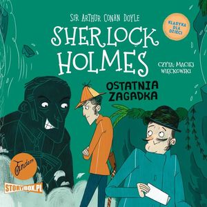 Klasyka dla dzieci. Sherlock Holmes. Tom 20. Ostatnia zagadka, Arthur Conan Doyle