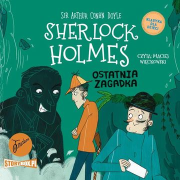 Klasyka dla dzieci. Sherlock Holmes. Tom 20. Ostatnia zagadka, Arthur Conan Doyle