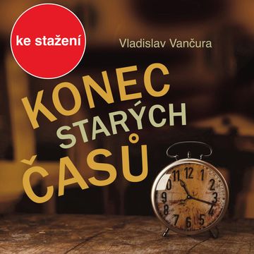 Vladislav Vančura: Konec starých časů audiobook, Vladislav Vančura