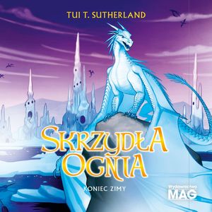 Koniec zimy. Skrzydła ognia. Tom 7, Tui T. Sutherland