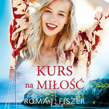 Kurs na miłość audiobook, Roma J. Fiszer