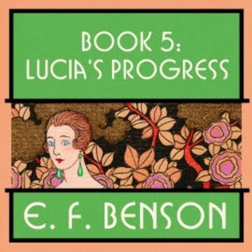 Lucia's Progress audiobook, E.F. Benson