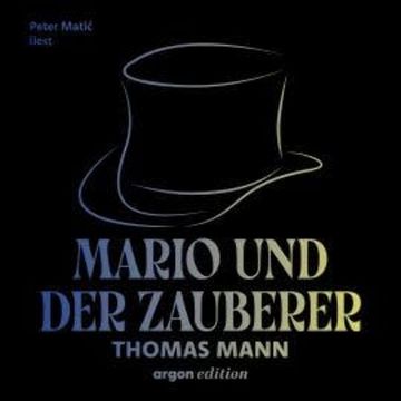 Mario und der Zauberer - Ein tragisches Reiseerlebnis (Ungekürzte Lesung), Thomas Mann