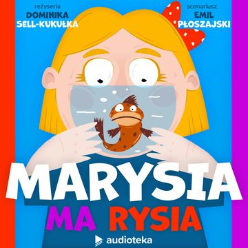 Marysia ma Rysia, Dominika Sell-Kukułka, Emil Płoszajski