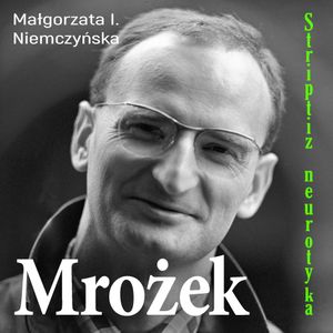 Mrożek. Striptiz neurotyka, Małgorzata I. Niemczyńska