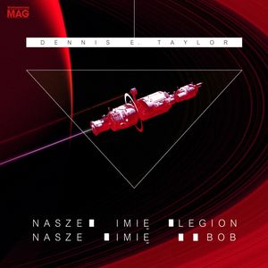Nasze imię Legion, nasze imię Bob, Dennis E. Taylor