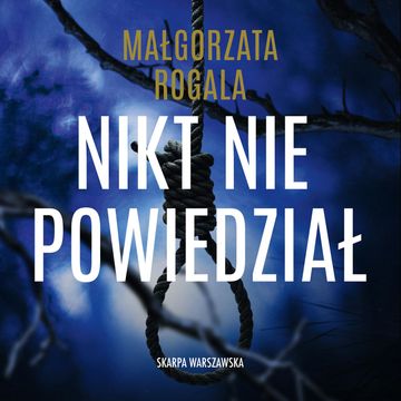 Nikt nie powiedział. Pełnia tajemnic. Tom 5 audiobook, Małgorzata Rogala