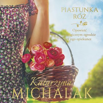 Piastunka róż audiobook, Katarzyna Michalak