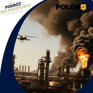 Płoną rosyjskie rafinerie, mniej paliwa dla czołgów | polon.pl, Mateusz Grzeszczuk