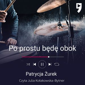 Po prostu będę obok, Patrycja Żurek