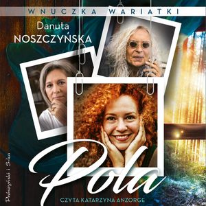 Pola. Wnuczka wariatki, Danuta Noszczyńska