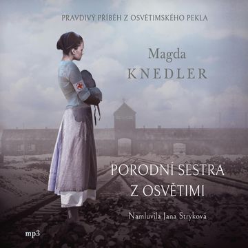 Porodní sestra z Osvětimi audiobook, Magda Knedler