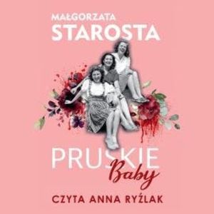 Pruskie baby, Małgorzata Starosta